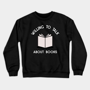 willing to talk about books Crewneck Sweatshirt